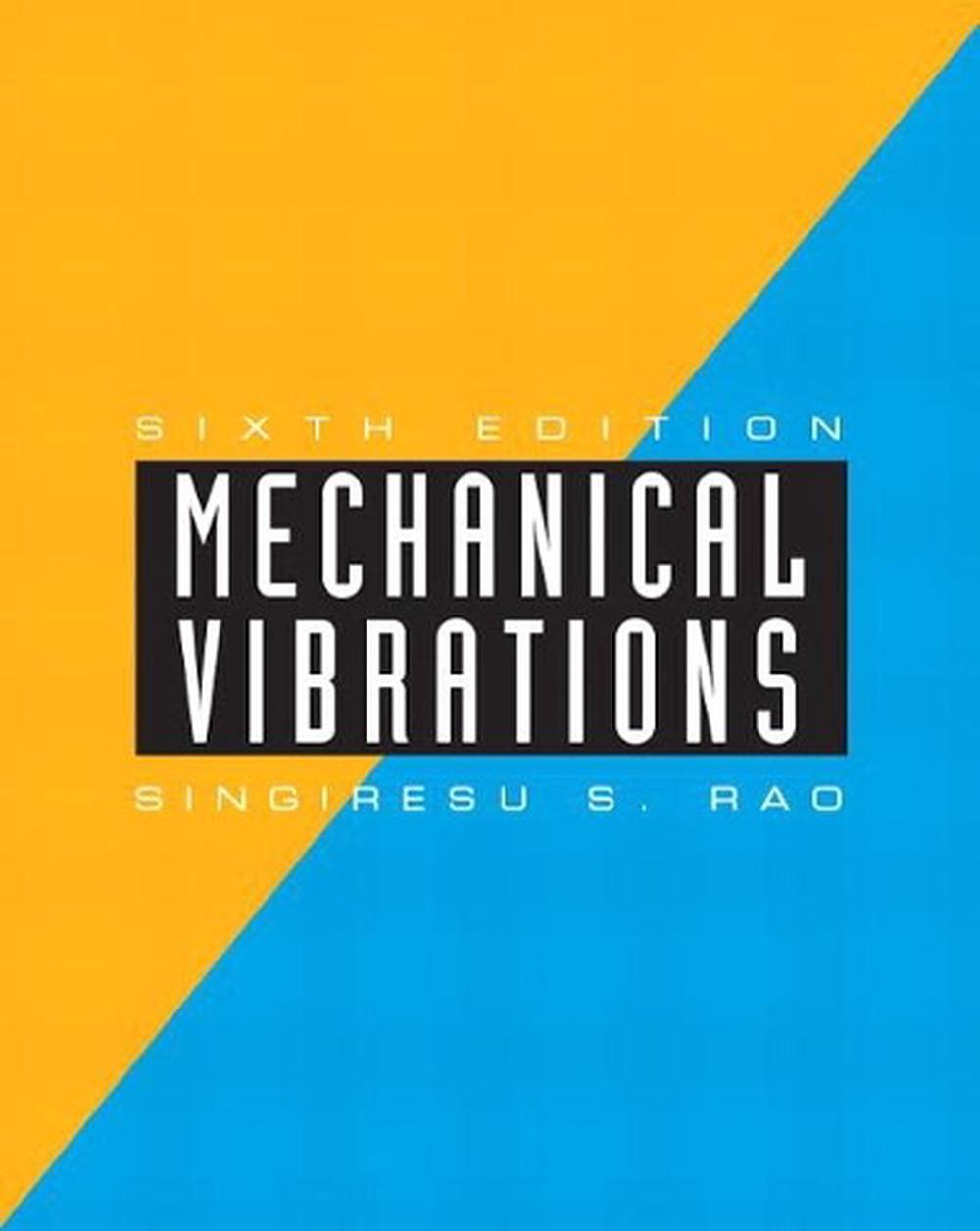 Mechanical Vibrations, 6th Edition by Singiresu Rao - ISBN: 9780134361307
