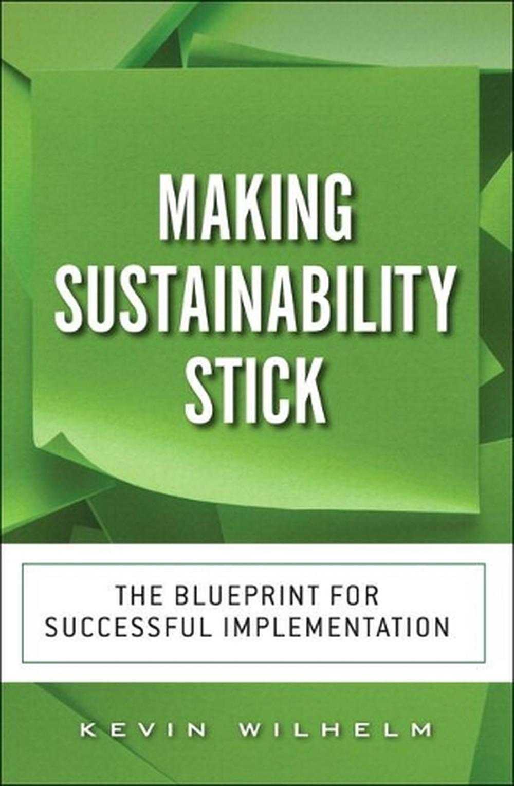 Making Sustainability Stick by Kevin Wilhelm - ISBN: 9780134383040