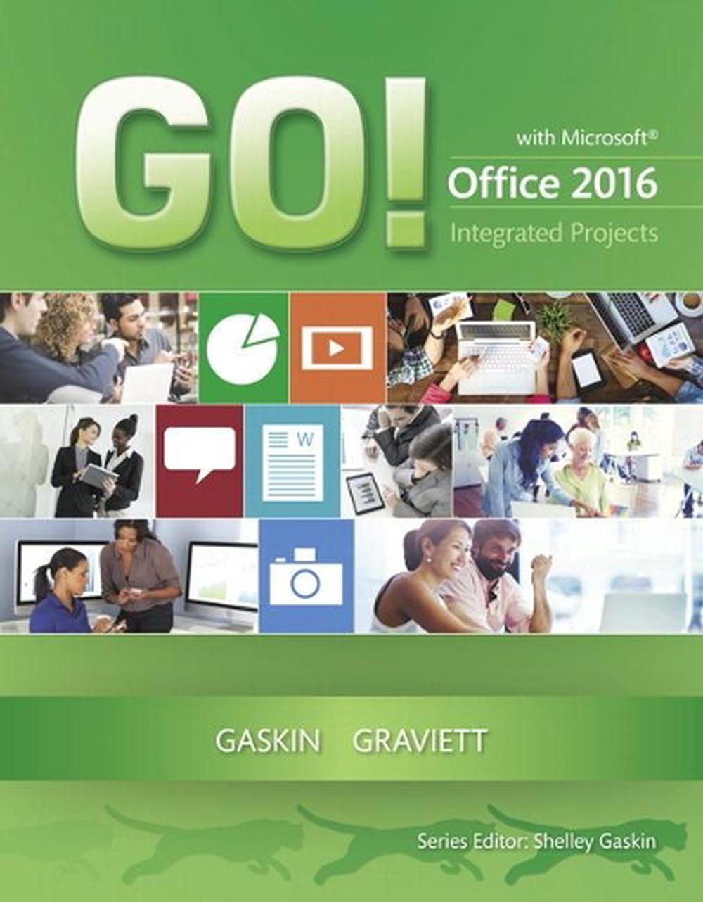 GO! with Microsoft Office 2016 Integrated Projects, 9780134444925