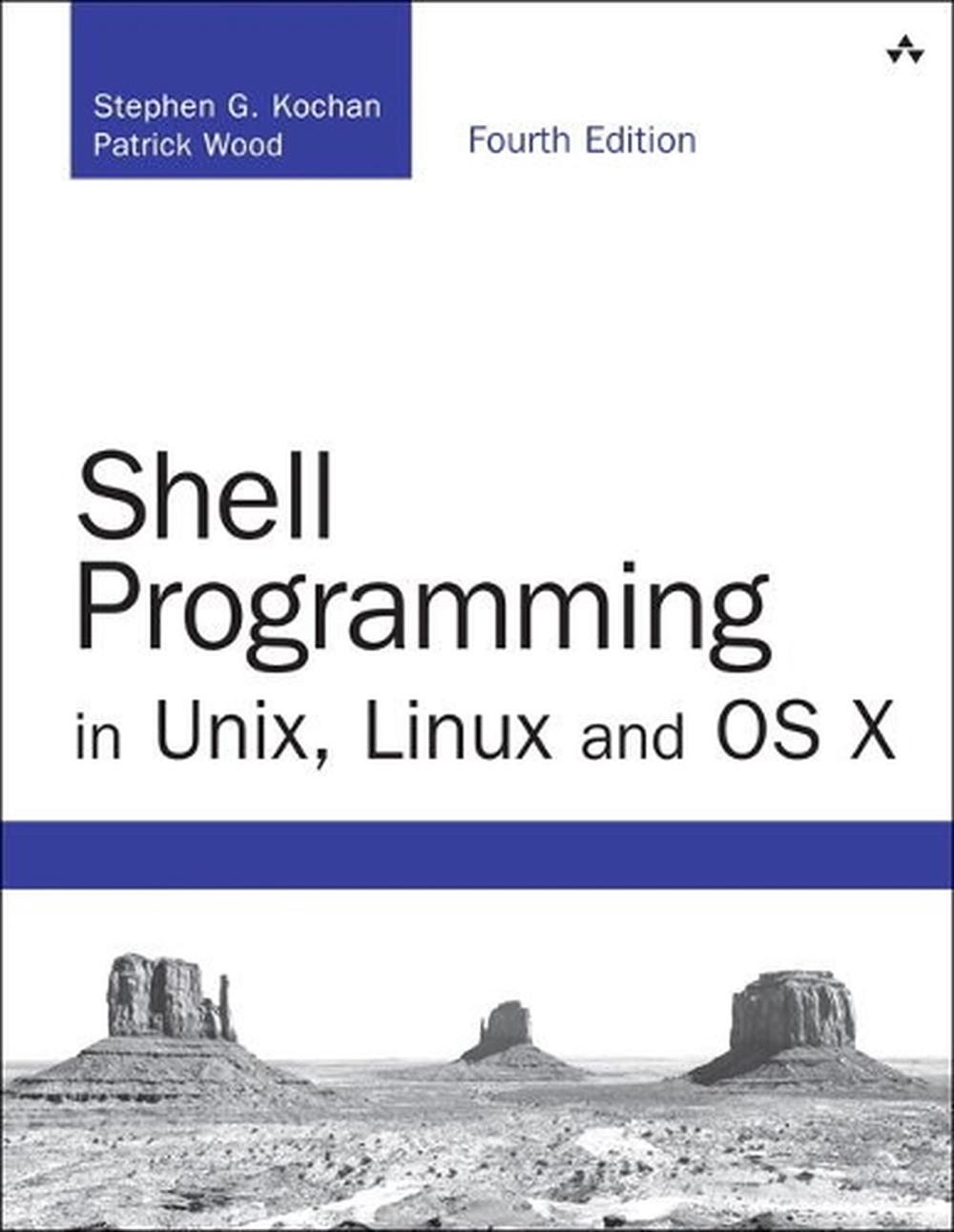 Shell Programming in Unix, Linux and OS X, 4th Edition, 9780134496009