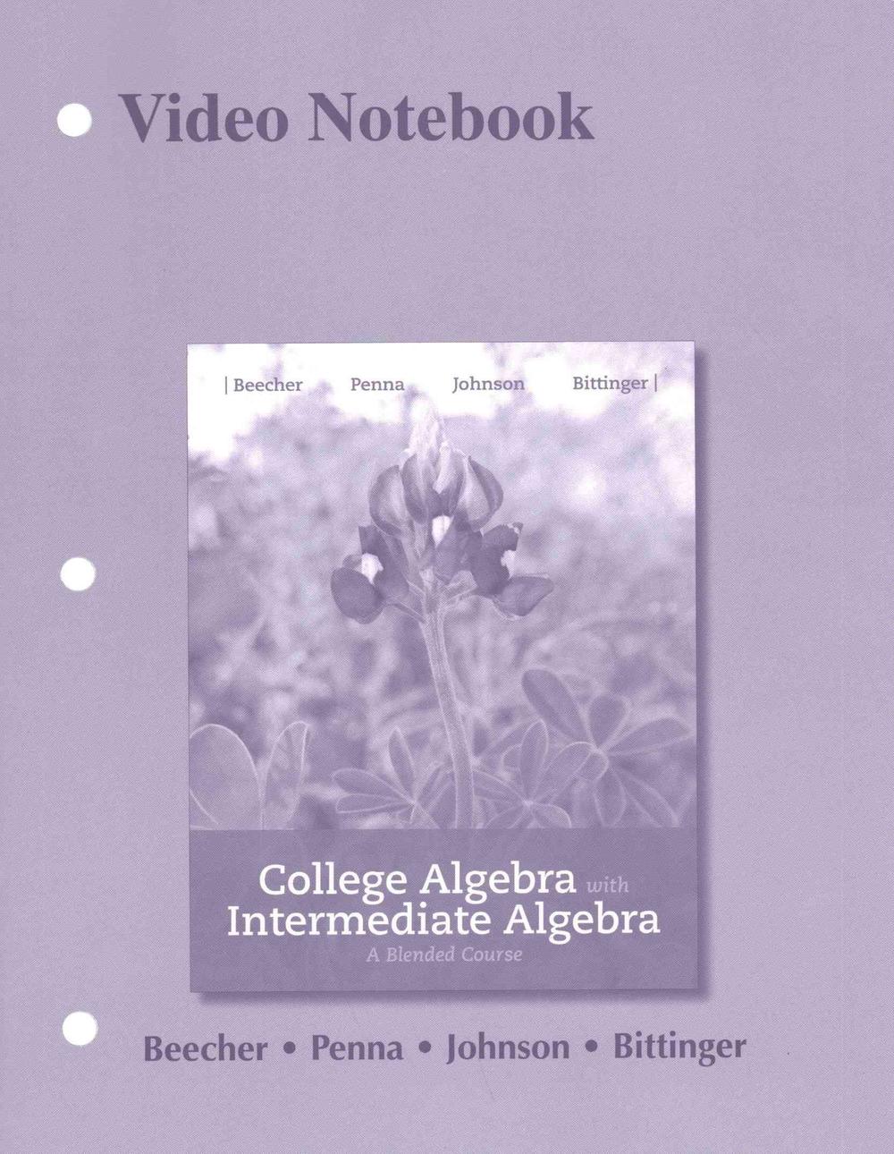 Video Notebook for College Algebra with Intermediate Algebra, 9780134555904