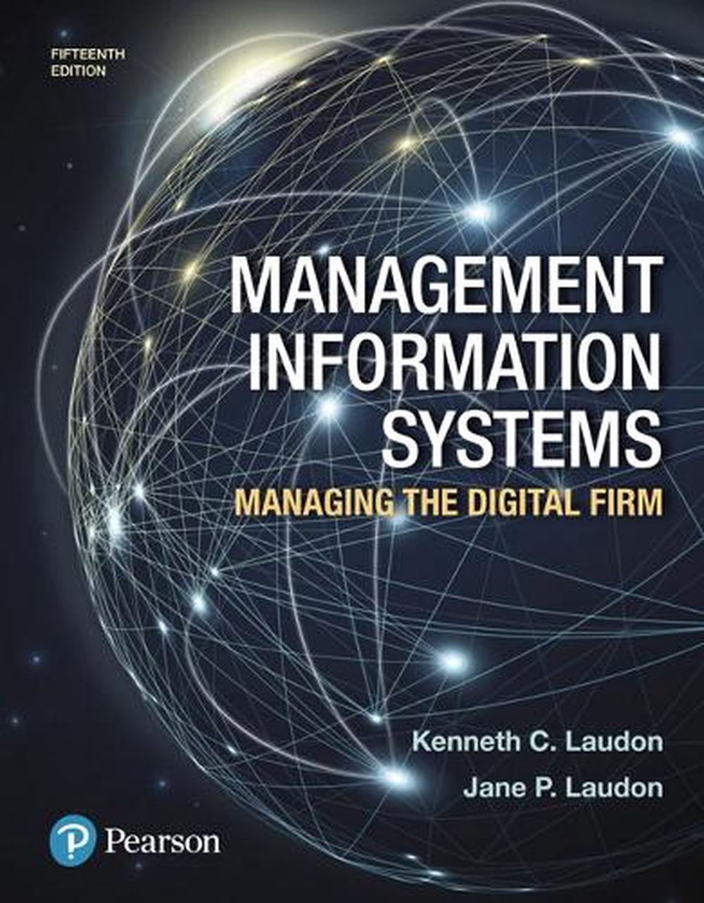 Management Information Systems: Managing the Digital Firm, 15th Edition by Kenneth C. Laudon - ISBN: 9780134639710