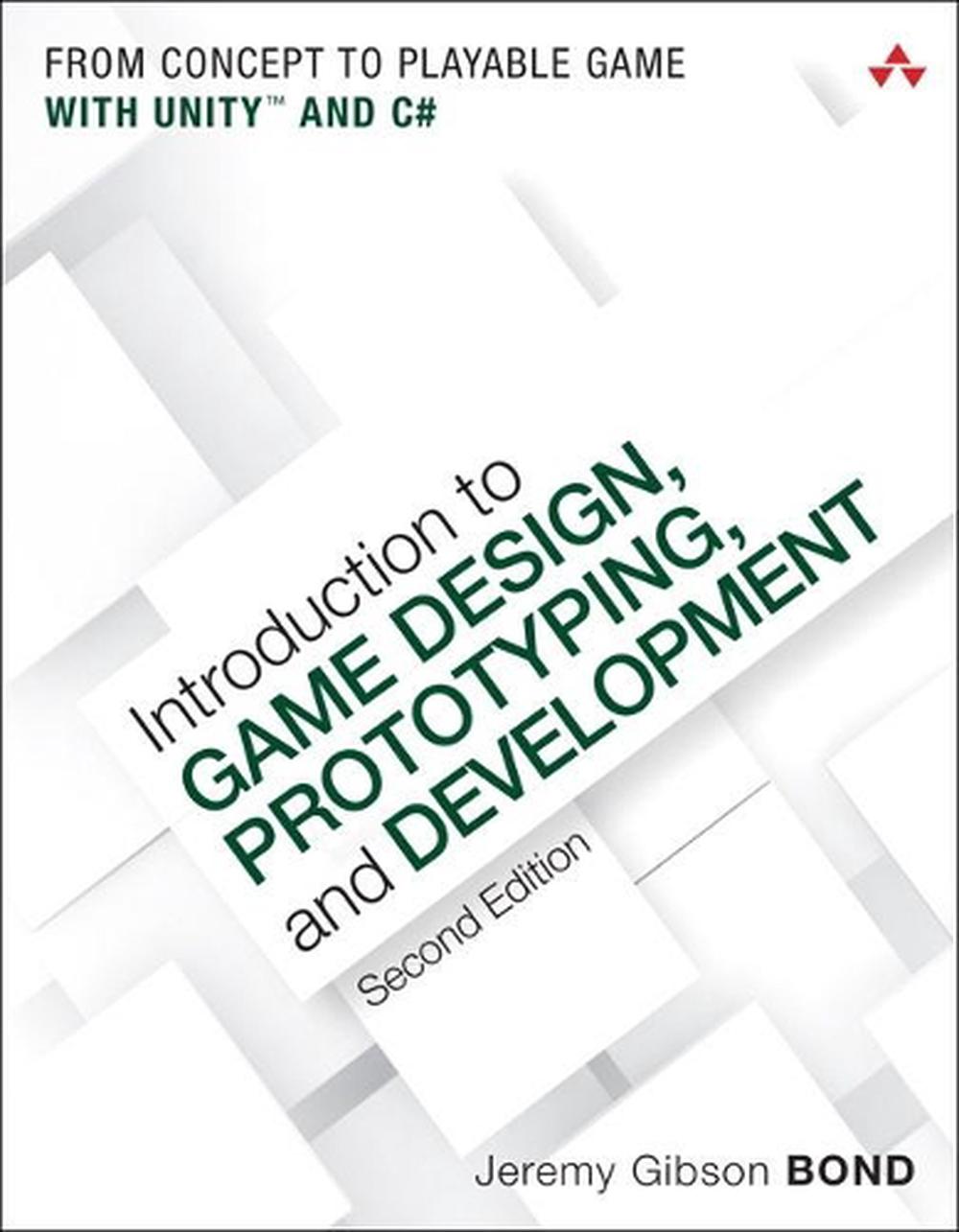 Introduction to Game Design, Prototyping, and Development, 2nd Edition, 9780134659862