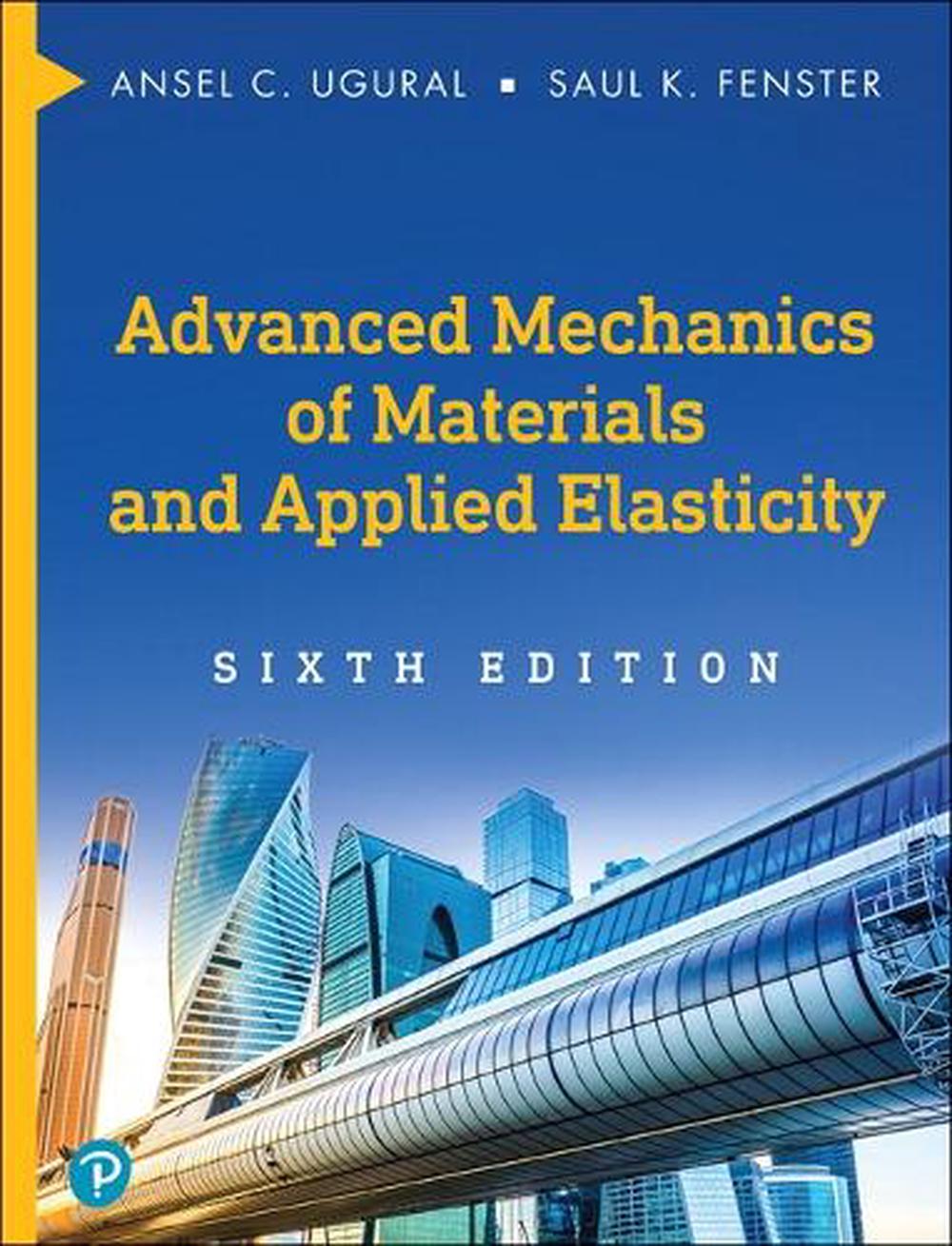 Advanced Mechanics of Materials and Applied Elasticity, 6th Edition, 9780134859286