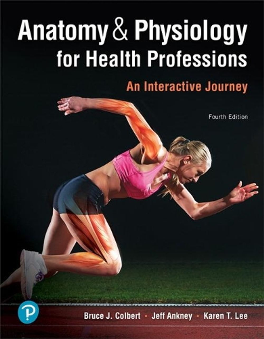 Anatomy & Physiology for Health Professions, 4th Edition by Jeff Ankney - ISBN: 9780134876818