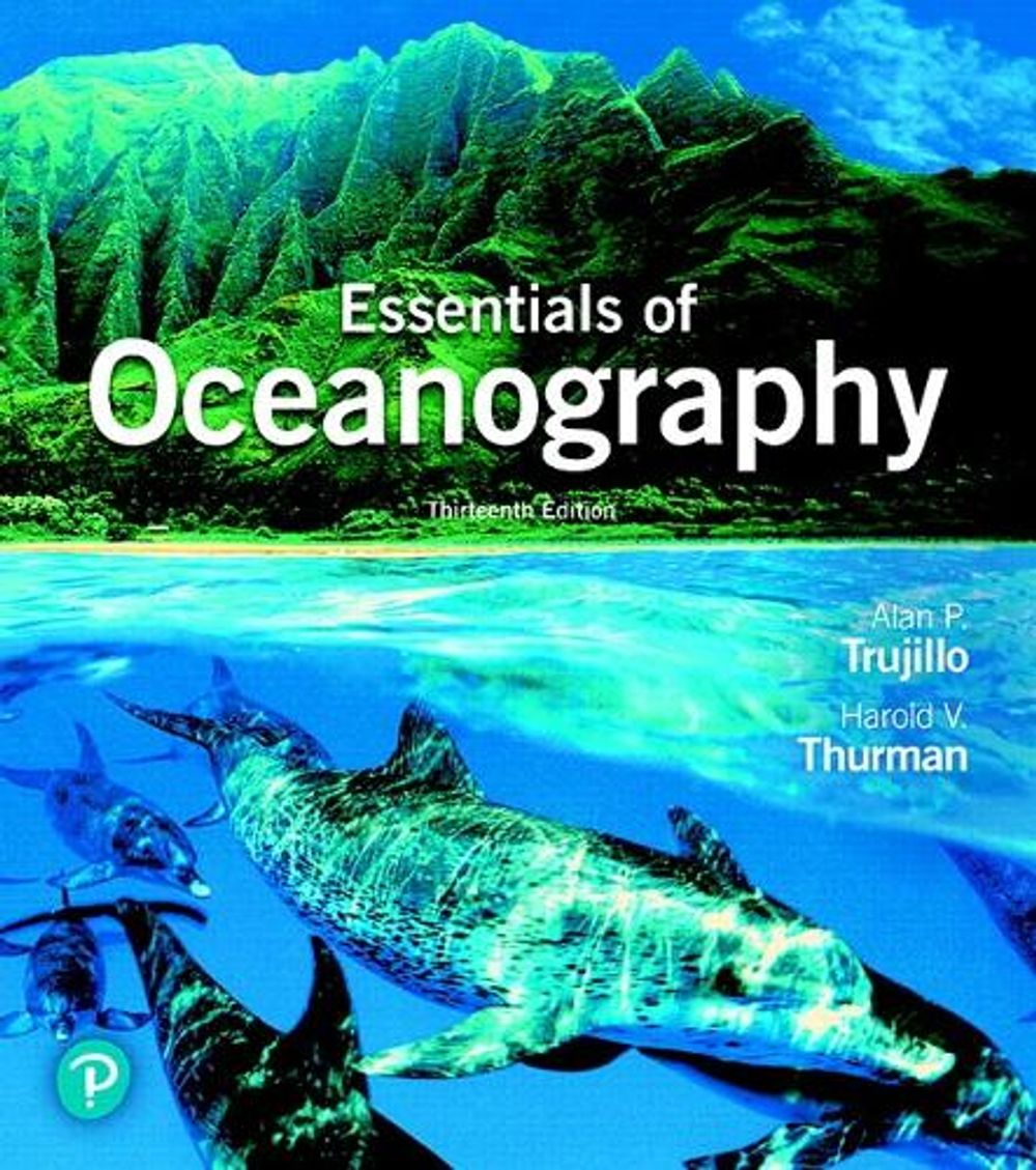 Essentials of Oceanography, 13th Edition by Alan Trujillo - ISBN: 9780134891521