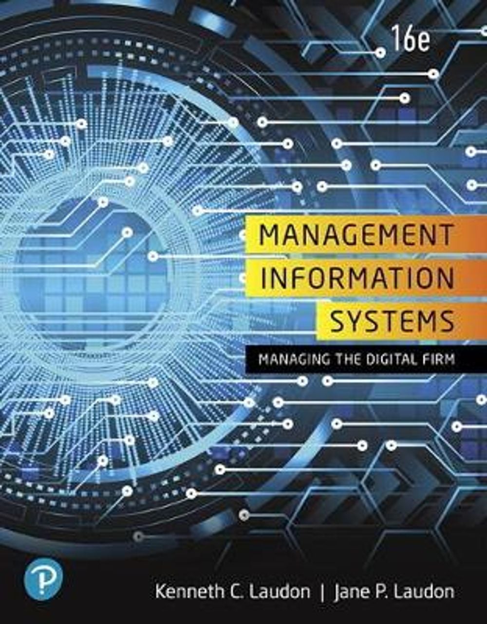 Management Information Systems, 16th Edition by Kenneth C. Laudon - ISBN: 9780135191798