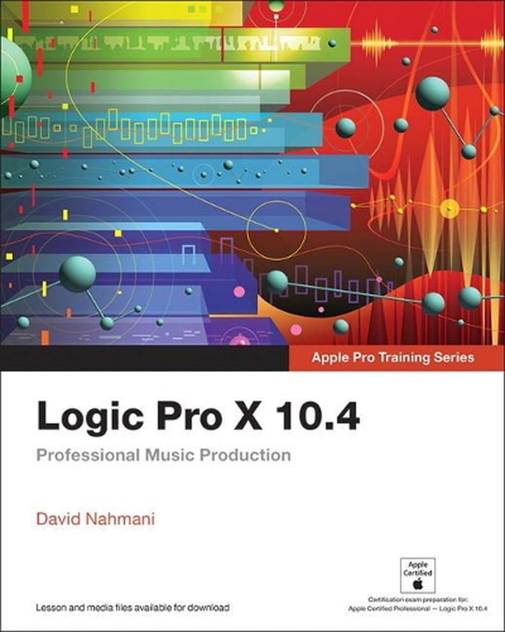 Logic Pro X 10.4 - Apple Pro Training Series, 9780135244760