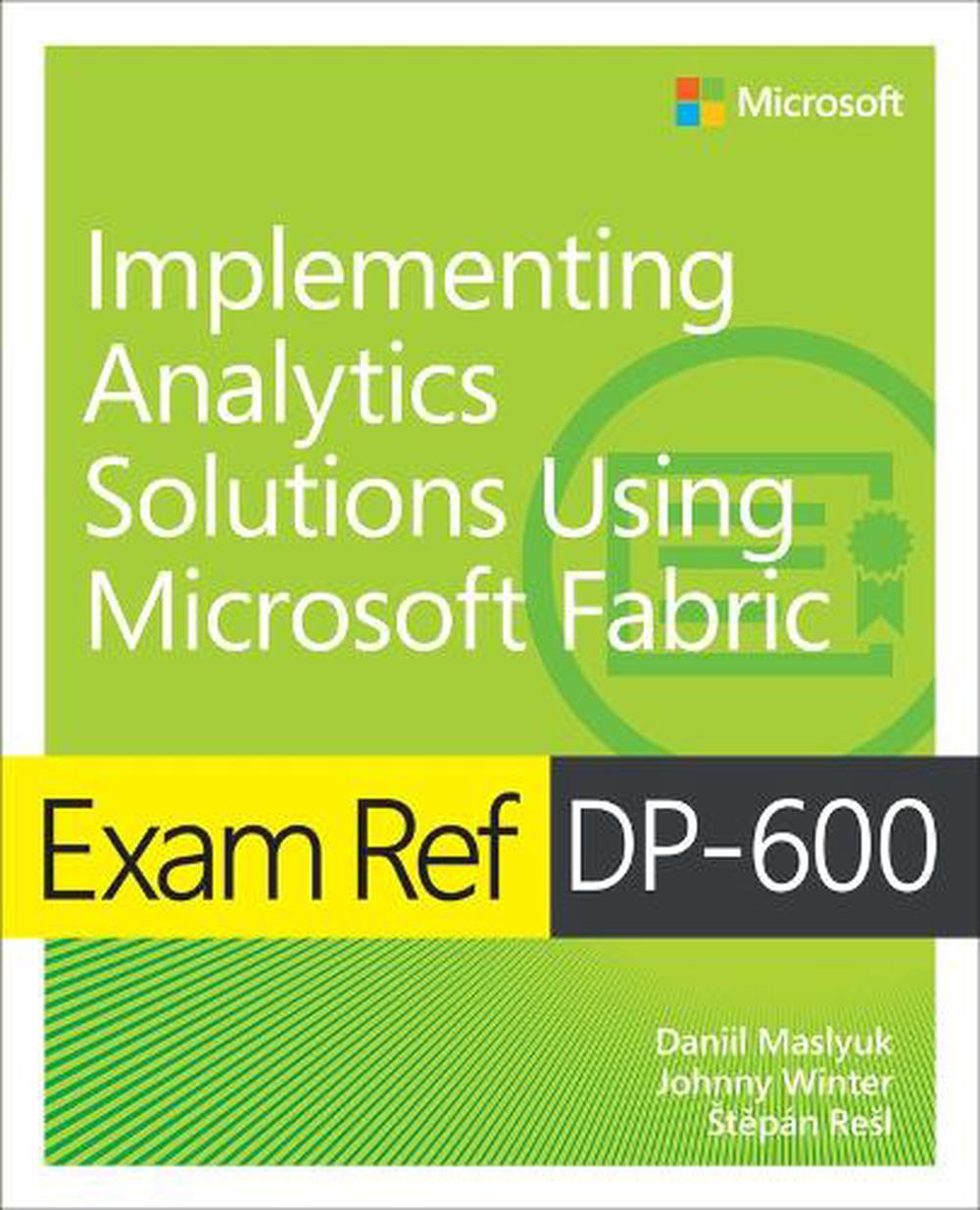 Exam Ref DP-600 Implementing Analytics Solutions Using Microsoft Fabric, 9780135336021
