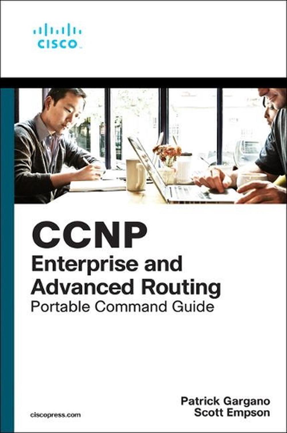 CCNP and CCIE Enterprise Core & CCNP Enterprise Advanced Routing Portable Command Guide, 9780135768167