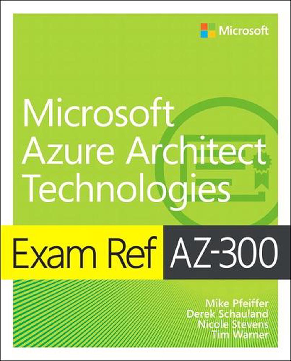 Exam Ref AZ-300 Microsoft Azure Architect Technologies, 9780135802540
