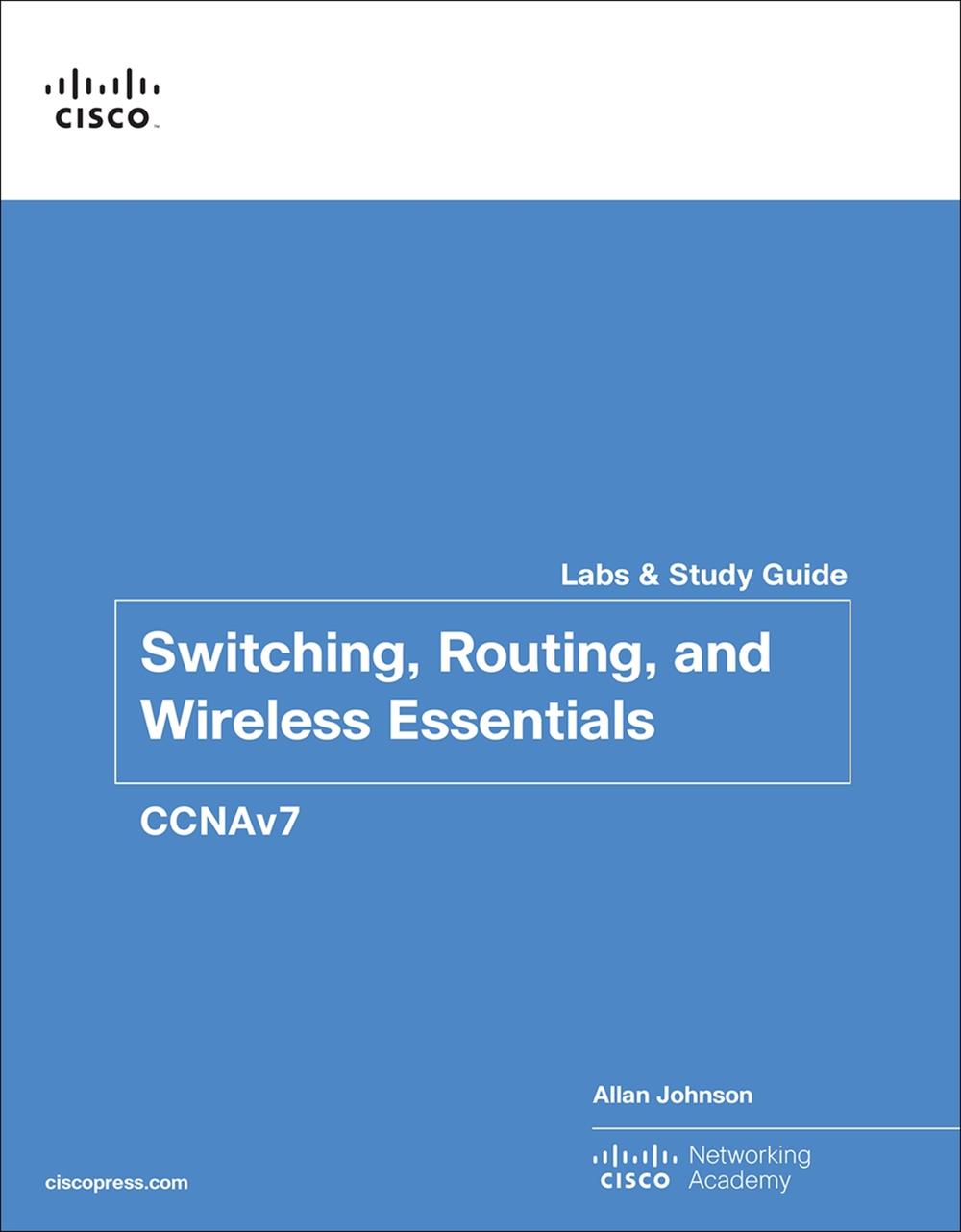 Switching, Routing, and Wireless Essentials Labs and Study Guide (CCNAv7), 9780136634386