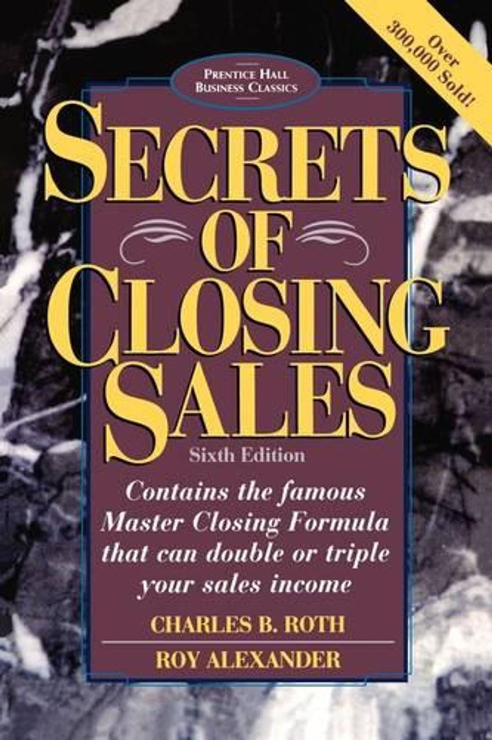 Secrets of Closing Sales, 6th Edition by Charles B. Roth - ISBN: 9780136715122