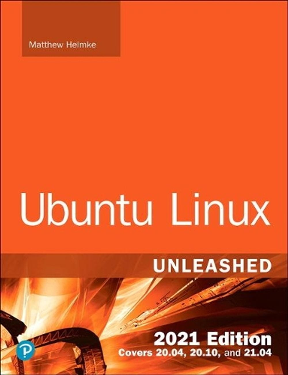 Ubuntu Linux Unleashed 2021 Edition, 14th Edition by Matthew Helmke - ISBN: 9780136778851