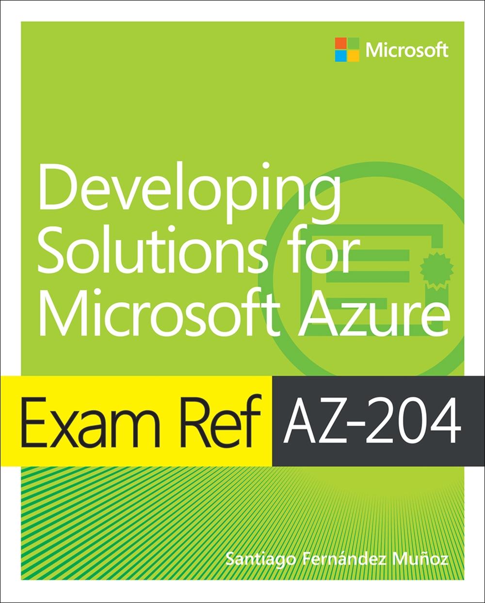 Exam Ref AZ-204 Developing Solutions for Microsoft Azure, 9780136798330
