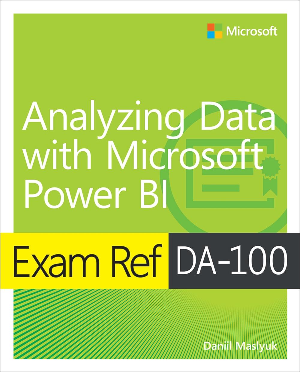 Exam Ref Da-100 Analyzing Data With Microsoft Power Bi, 9780136819684