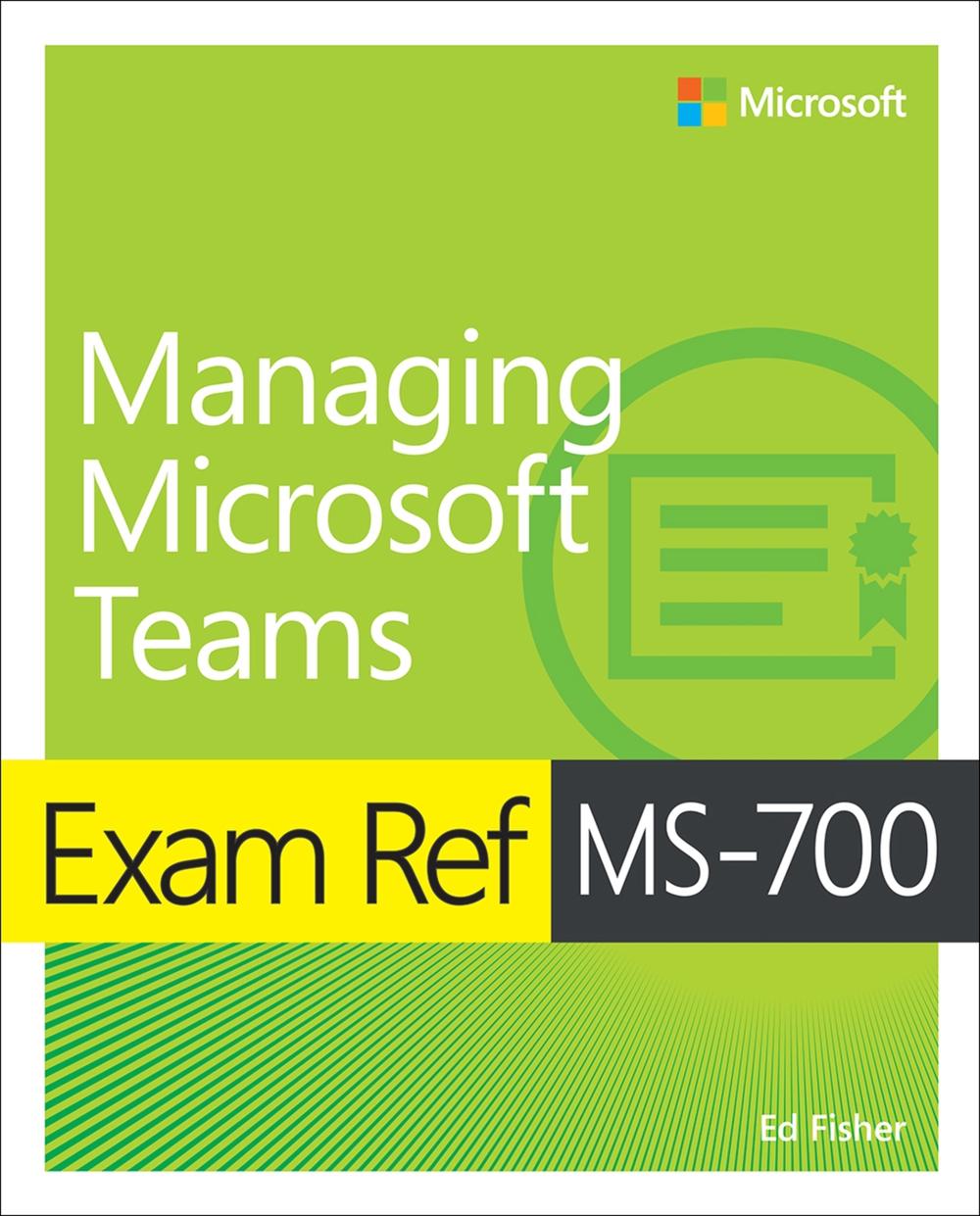 Exam Ref MS-700 Managing Microsoft Teams, 9780137578726