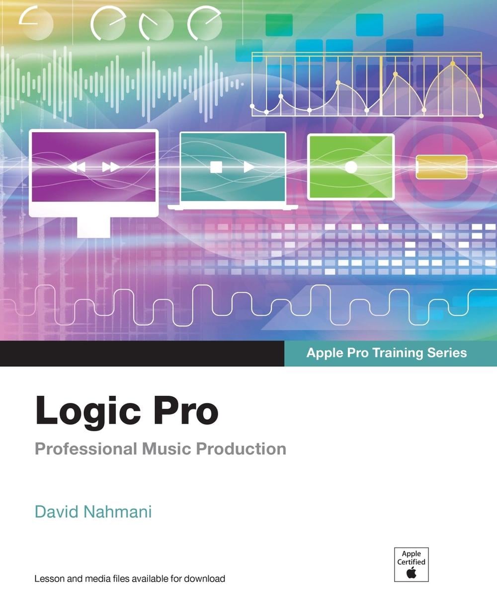 Logic Pro - Apple Pro Training Series by David Nahmani - ISBN: 9780137904105