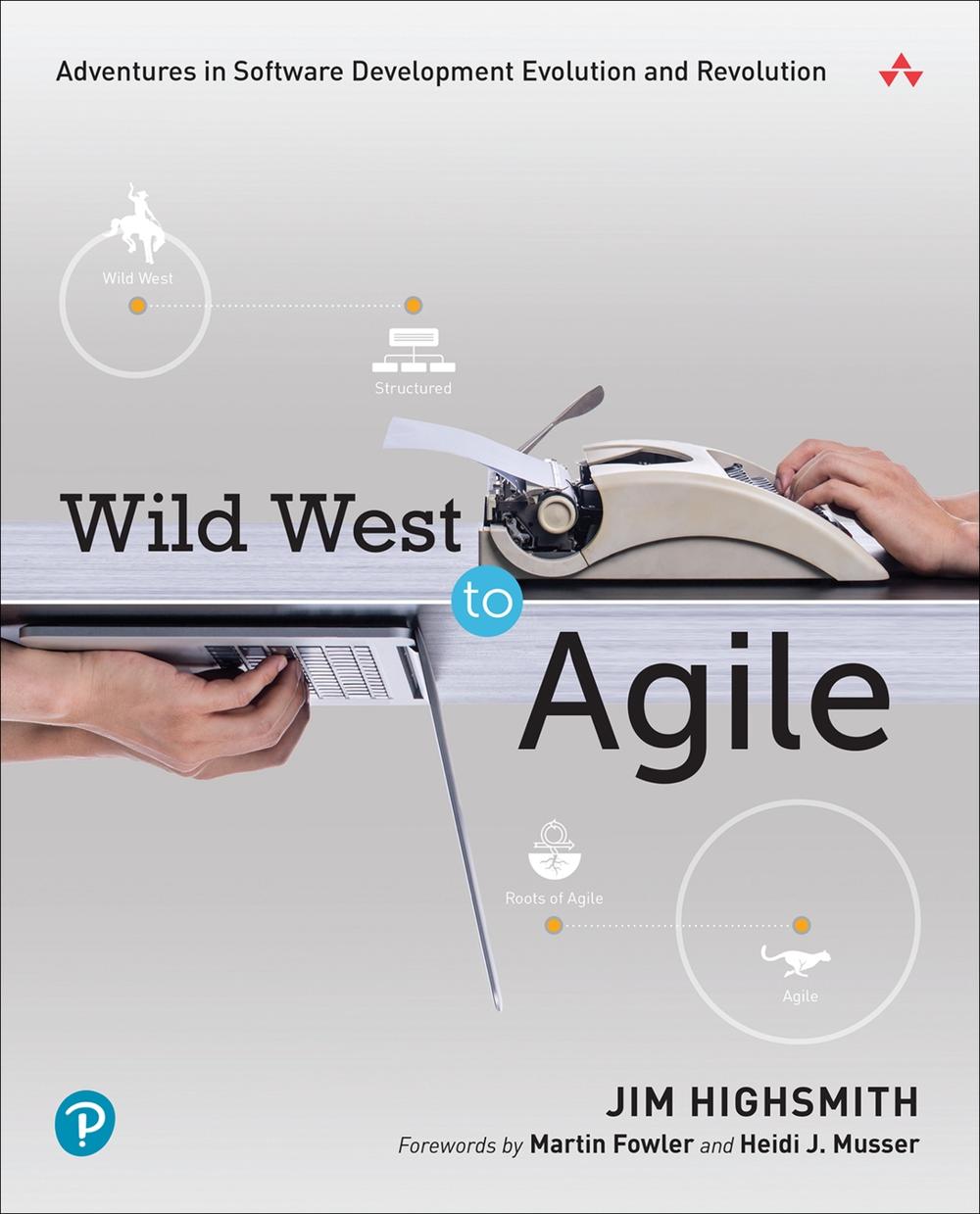 Wild West to Agile by Jim Highsmith - ISBN: 9780137961009