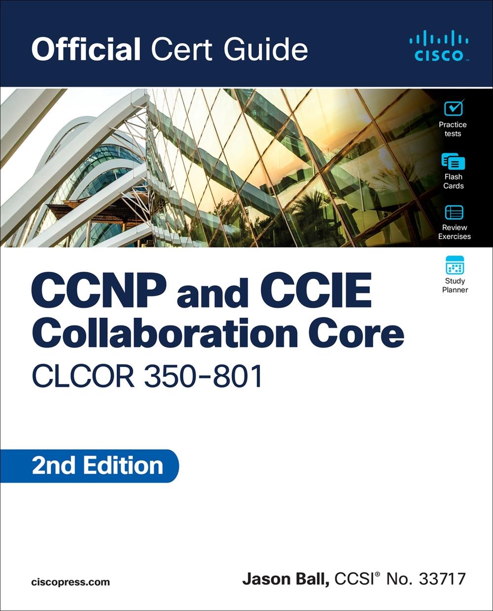 CCNP and CCIE Collaboration Core CLCOR 350-801 Official Cert Guide, 9780138200947