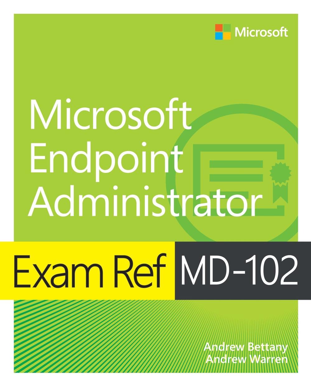 Exam Ref MD-102 Microsoft Endpoint Administrator, 9780138254933