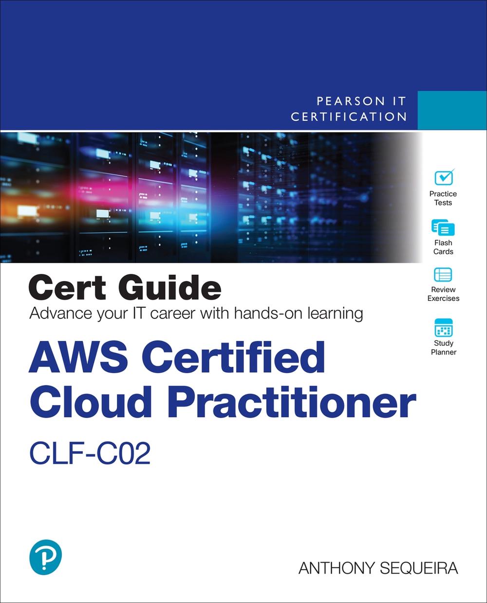 AWS Certified Cloud Practitioner CLF-C02 Cert Guide, 2nd Edition, 9780138285999