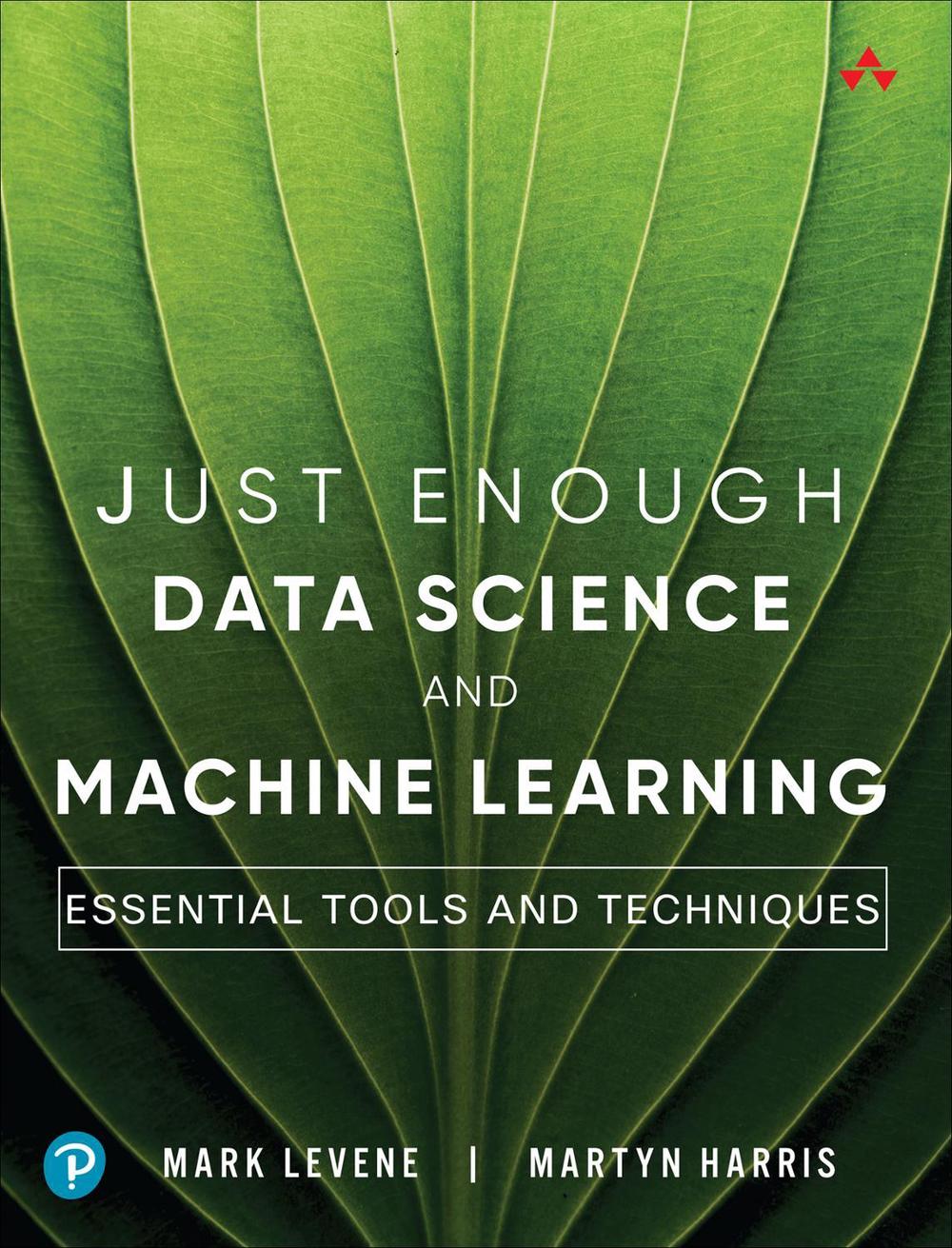 Just Enough Data Science and Machine Learning, 9780138340742