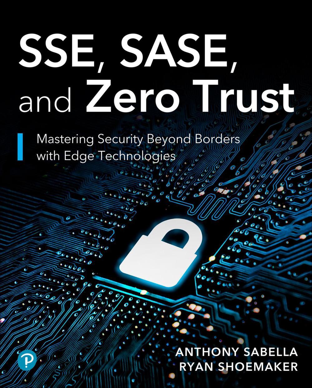 SSE, SASE, and Zero Trust, 9780138344955