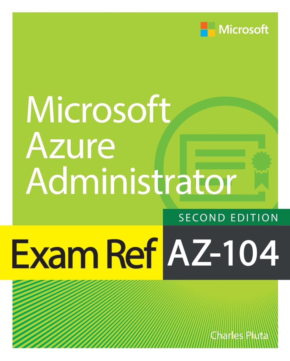 Exam Ref AZ-104 Microsoft Azure Administrator, 9780138345938