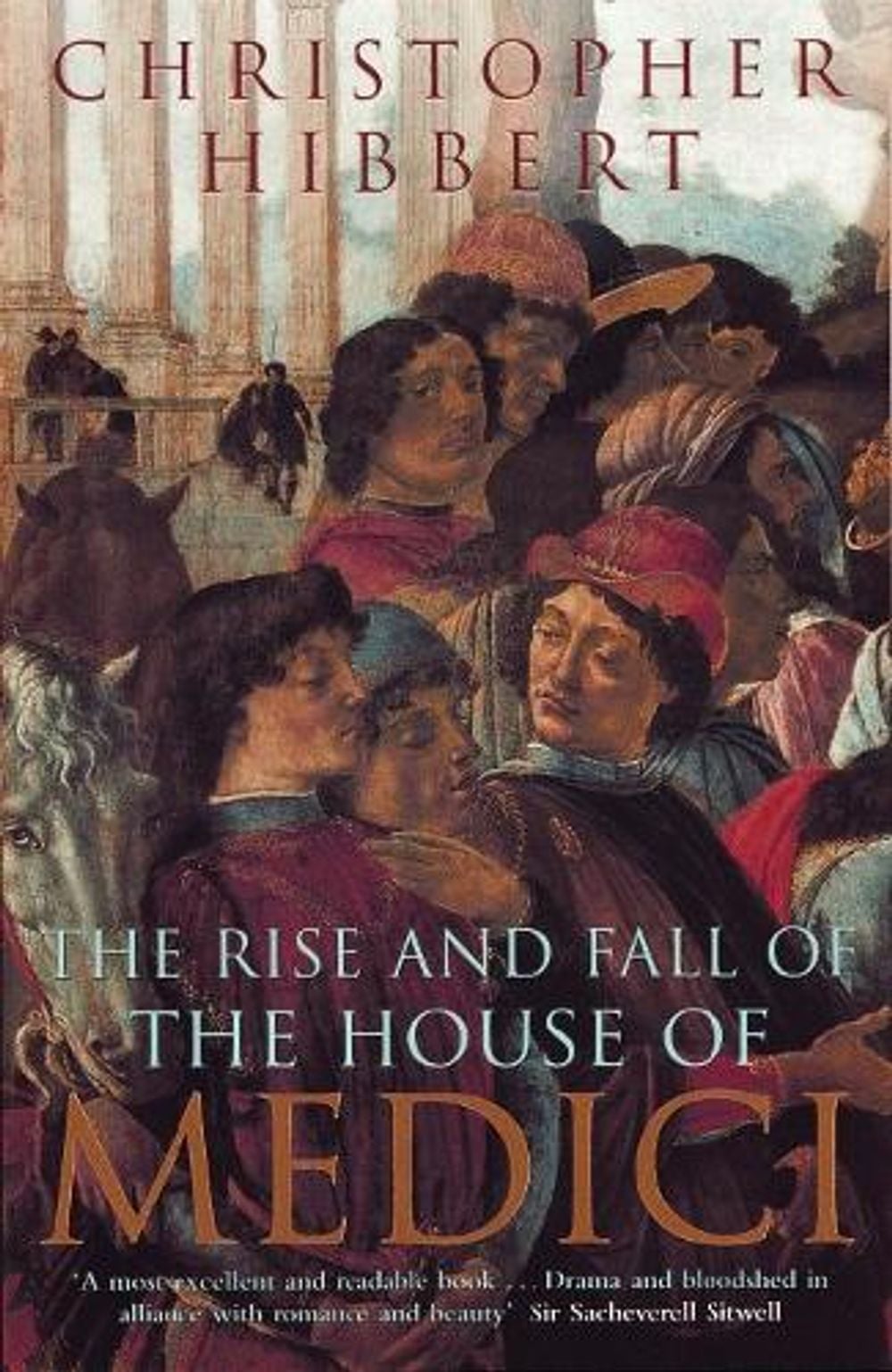 The Rise and Fall of the House of Medici by Christopher Hibbert - ISBN: 9780140050905