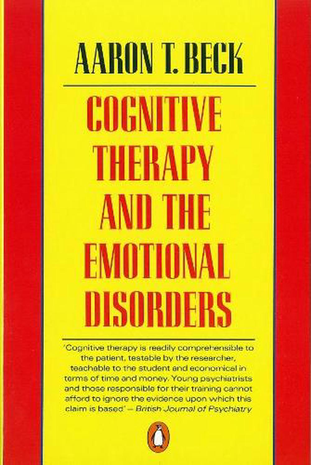 Cognitive Therapy and the Emotional Disorders by Aaron Beck