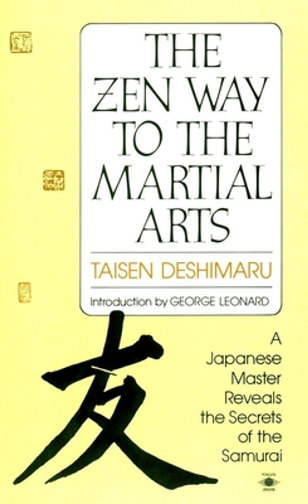The Zen Way to Martial Arts: A Japanese Master Reveals the Secrets of the Samurai by Taisen Deshimaru - ISBN: 9780140193442