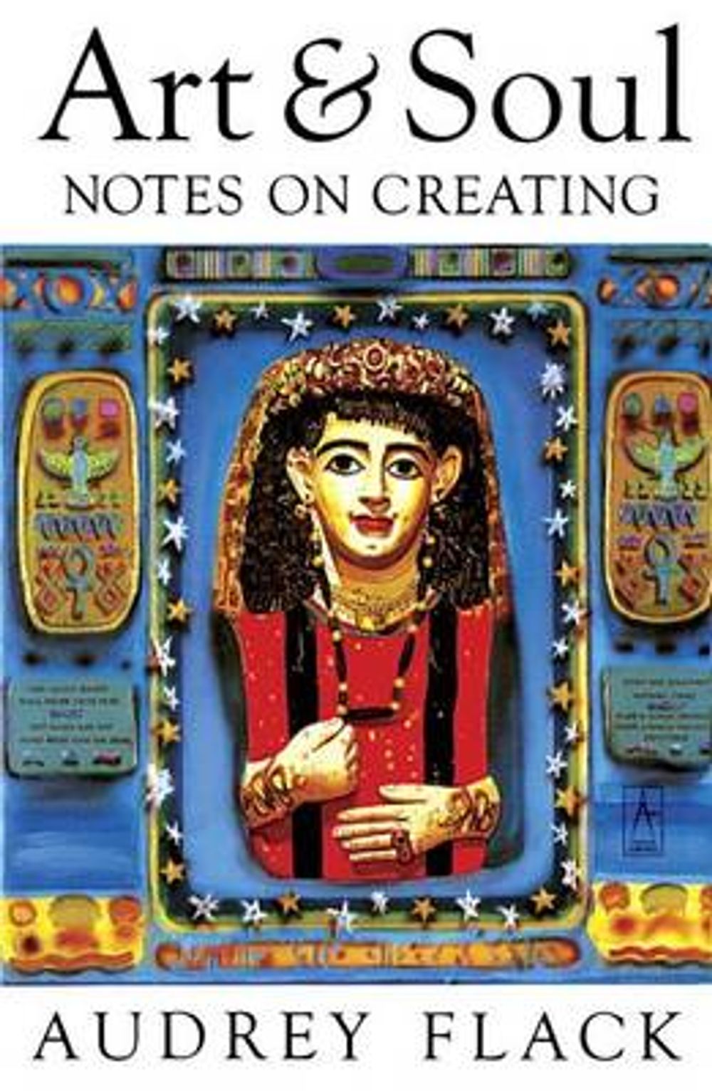 Art and Soul: Notes on Creating by Audrey Flack - ISBN: 9780140193473