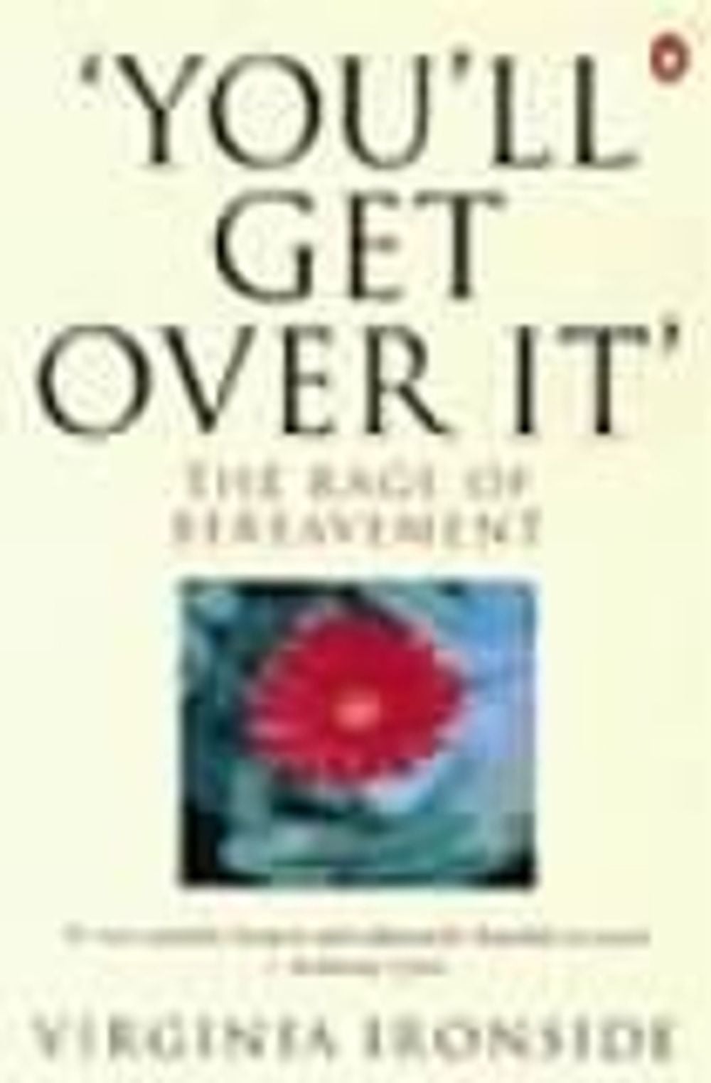 'You'll Get Over It' by Virginia Ironside - ISBN: 9780140236088