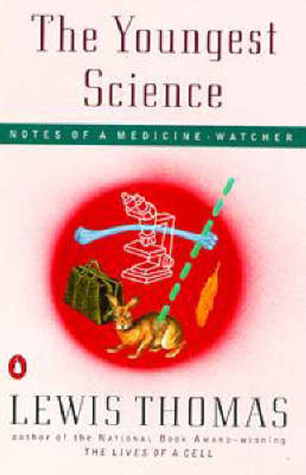 The Youngest Science: Notes of a Medicine-Watcher by Lewis Thomas - ISBN: 9780140243277
