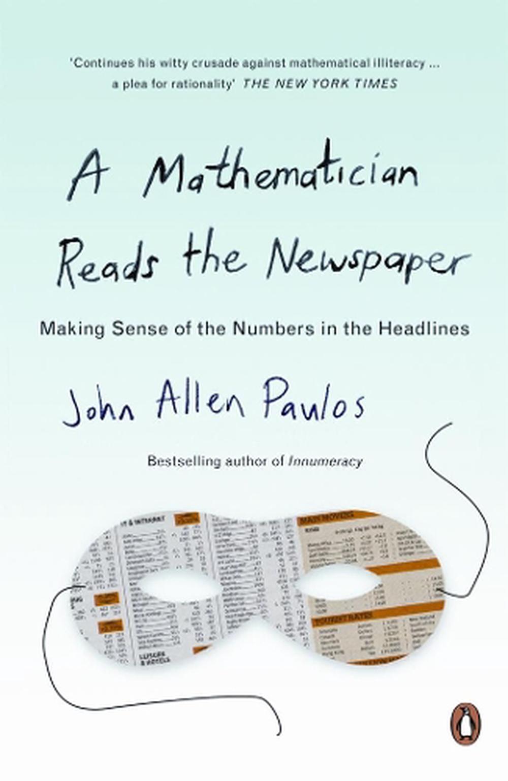 A Mathematician Reads the Newspaper by John Allen Paulos - ISBN: 9780140251814