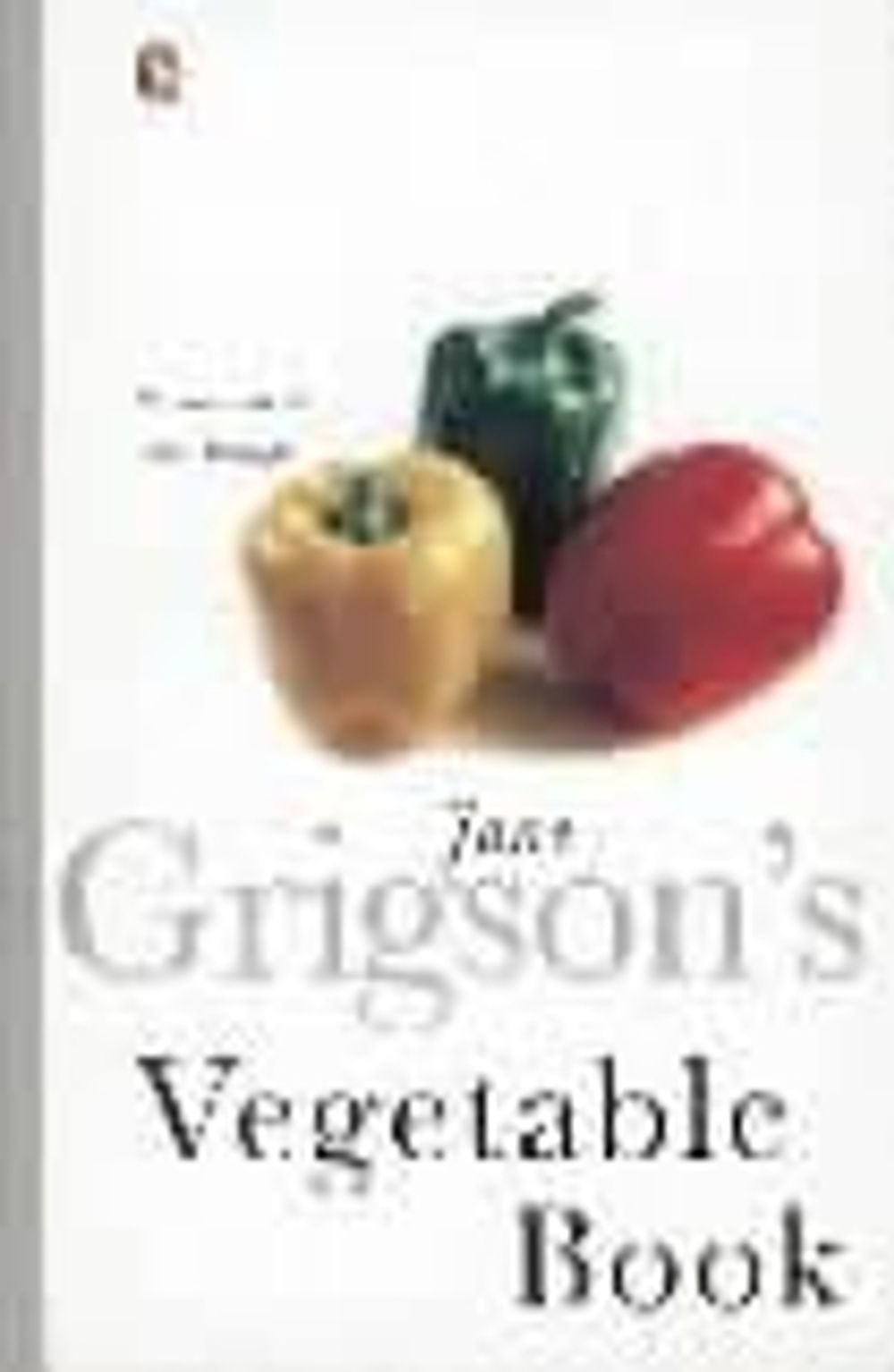 Jane Grigson's Vegetable Book by Jane Grigson - ISBN: 9780140273236