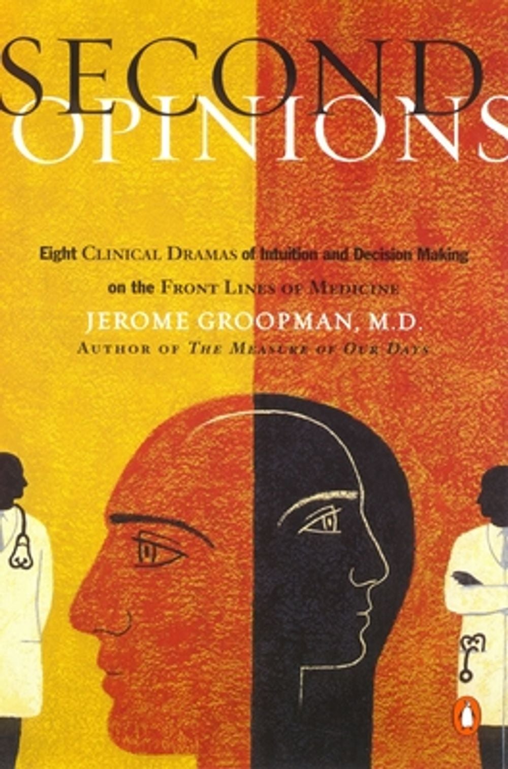 Second Opinions: 8 Clinical Dramas Intuition Decision Making Front Lines Medn by Jerome Groopman - ISBN: 9780140298628