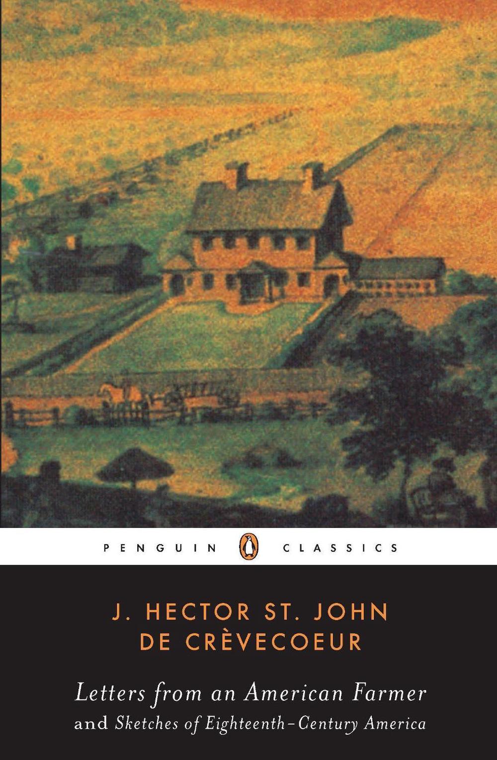 Letters from an American Farmer and Sketches of Eighteenth-Century America by J. Hecor St. John de Crèvecoeur - ISBN: 9780140390063