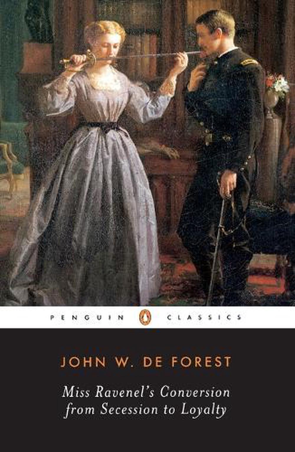 Miss Ravenel's Conversion from Secessions to Loyalty by John W. De Forest - ISBN: 9780140437577