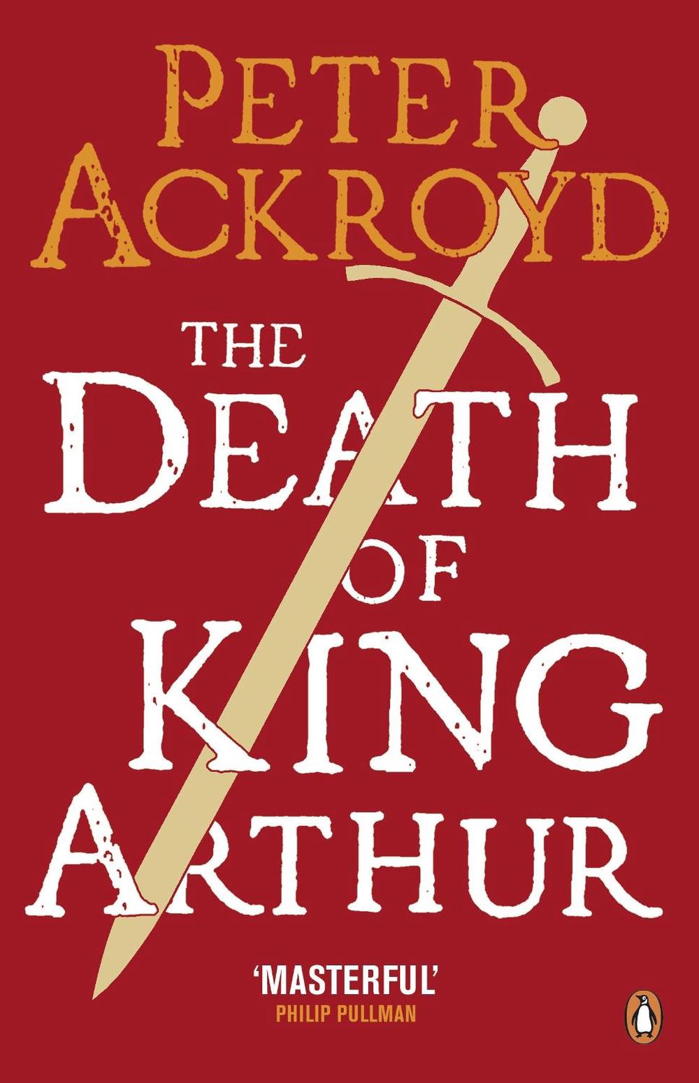 The Death of King Arthur by Peter Ackroyd - ISBN: 9780140455656