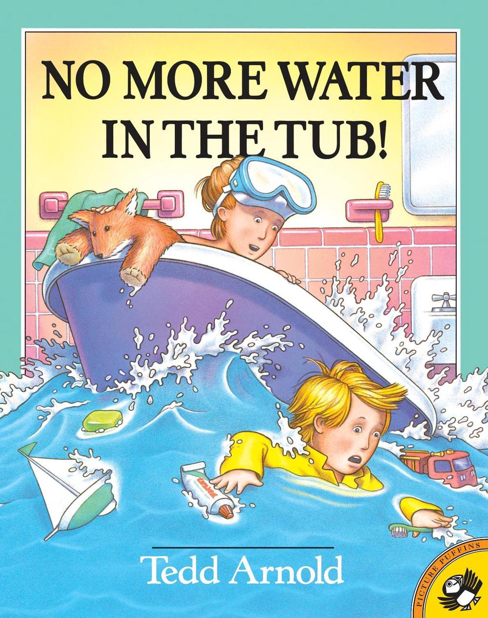 No More Water in the Tub! by Tedd Arnold - ISBN: 9780140564303