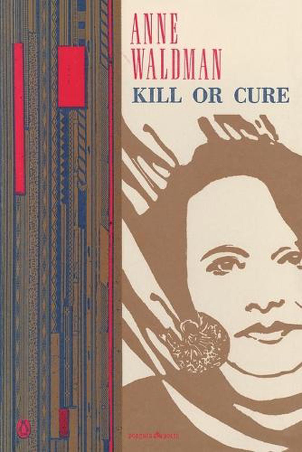 Kill or Cure by Anne Waldman - ISBN: 9780140587081
