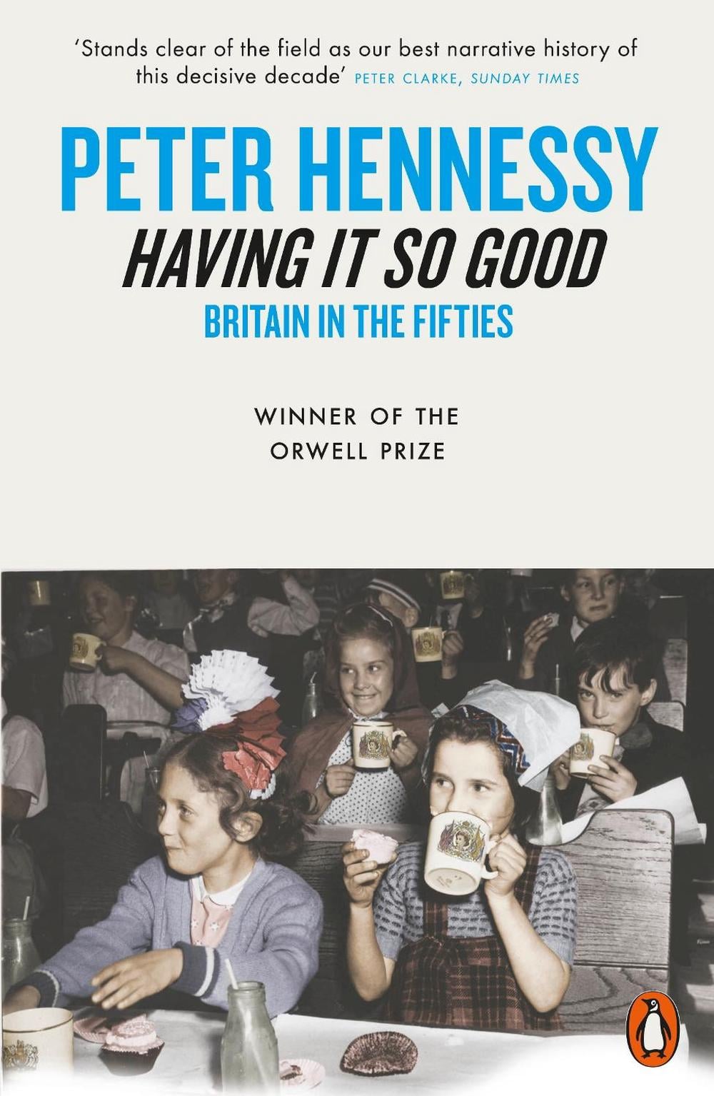 Having it So Good by Peter Hennessy - ISBN: 9780141004099