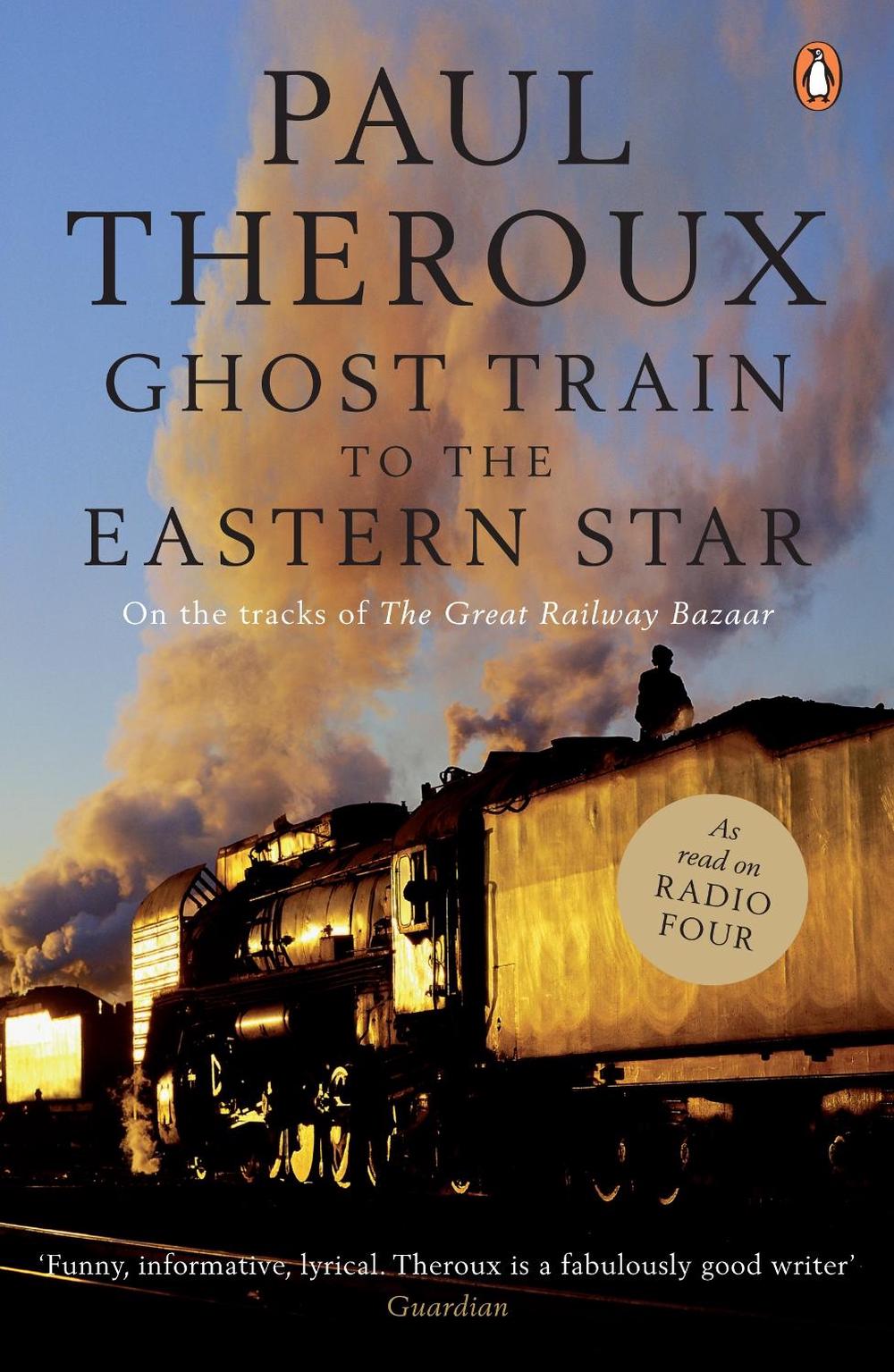 Ghost Train to the Eastern Star by Paul Theroux - ISBN: 9780141015729