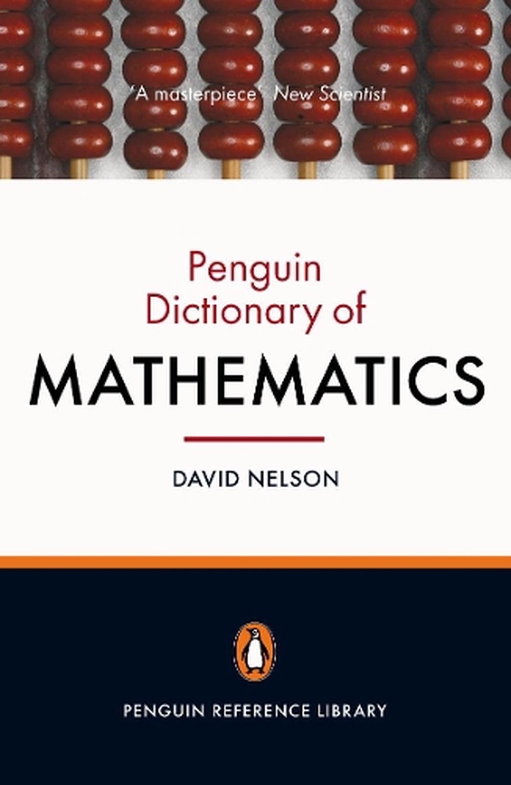 The Penguin Dictionary of Mathematics by Dr David Nelson - ISBN: 9780141030234