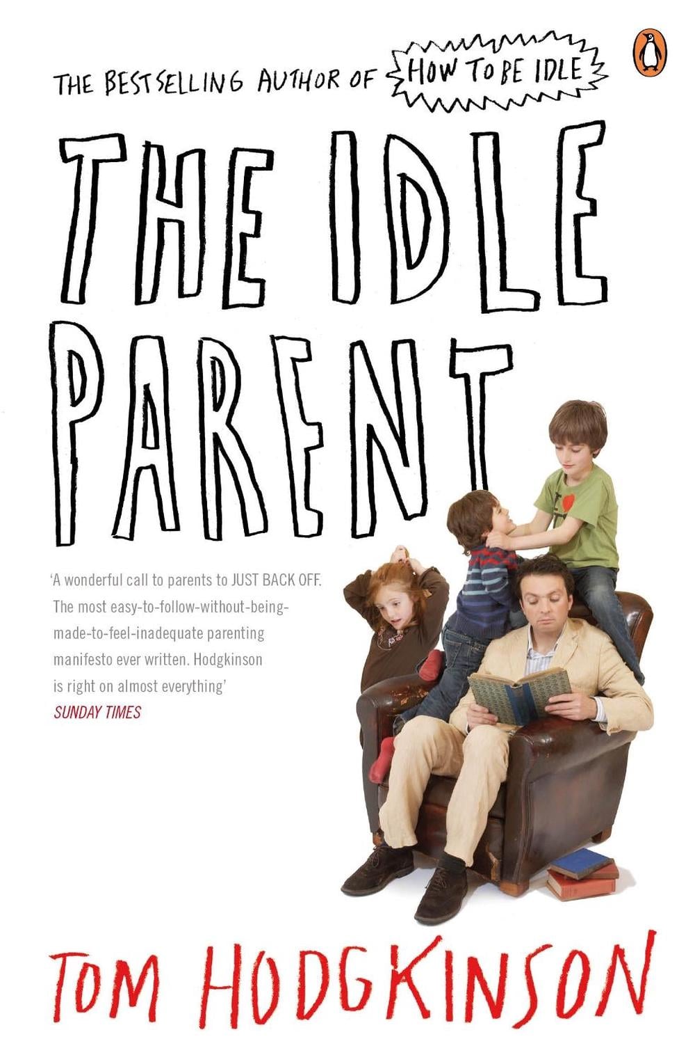 The Idle Parent by Tom Hodgkinson - ISBN: 9780141030357