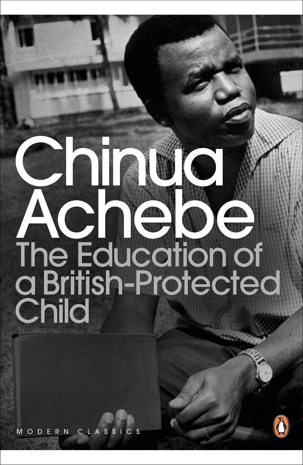 The Education of a British-Protected Child by Chinua Achebe - ISBN: 9780141043616