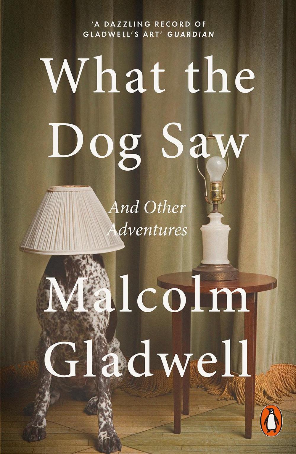 What the Dog Saw by Malcolm Gladwell - ISBN: 9780141044804