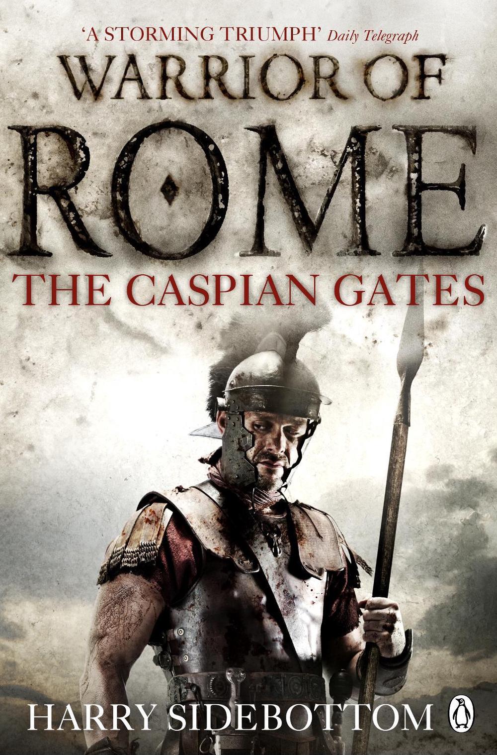Warrior of Rome IV: The Caspian Gates by Harry Sidebottom - ISBN: 9780141046167
